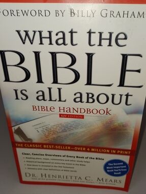 What the Bible Is All About Bible Handbook - KJV Edition Forward By Billy Graham